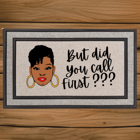 But, Did you call ~ door mat